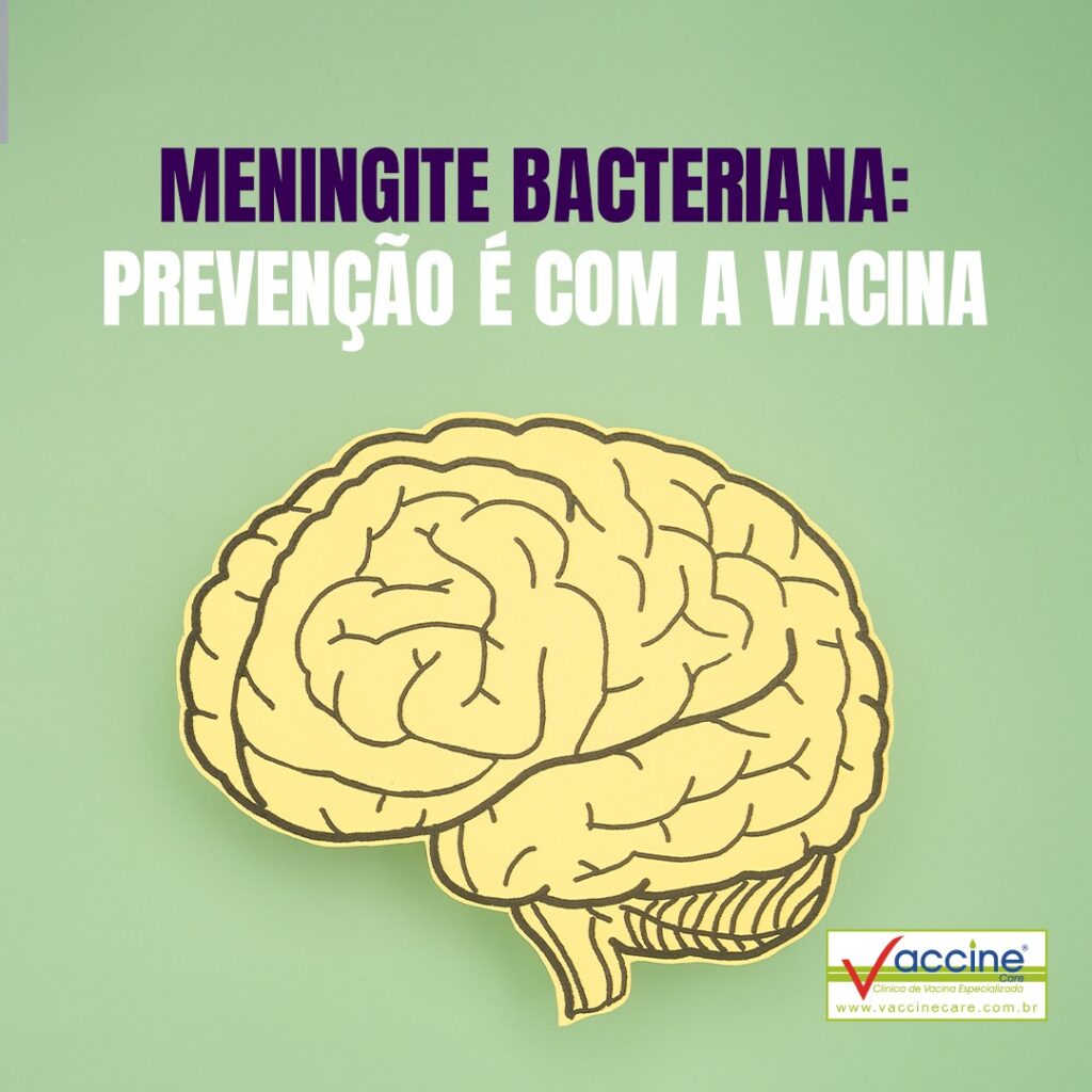 Meningite bacteriana: prevenção é com a vacina.